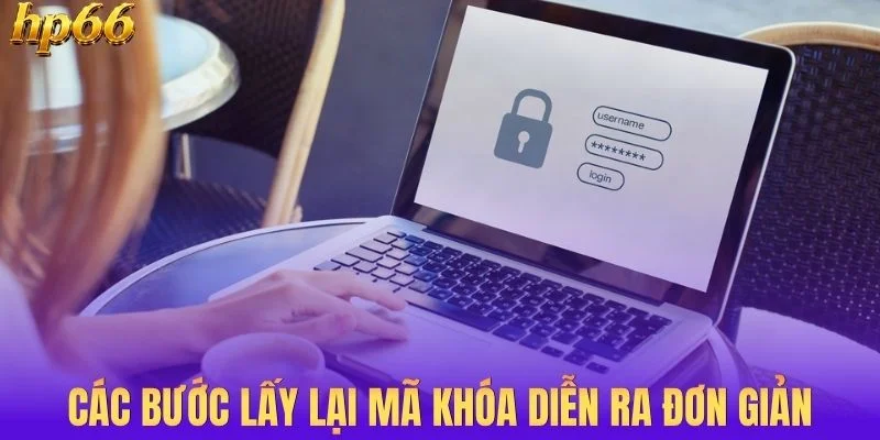 Các bước lấy lại mã khóa diễn ra đơn giản