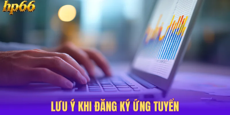 Lưu ý khi đăng ký ứng tuyển